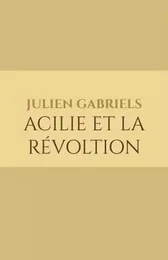 Acilie et la révoltion