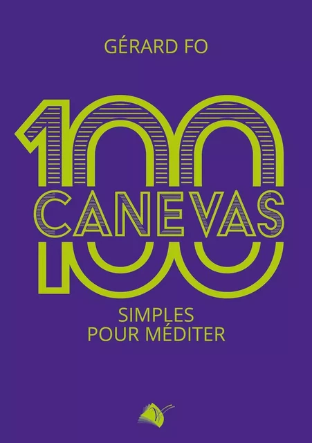 100 canevas simples pour méditer - Gérard Fo - VIENS ET VOIS