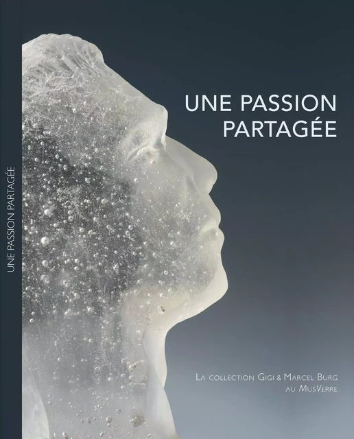 Une passion partagée - la collection Gigi et Marcel Burg au MusVerre -  - B CHAUVEAU