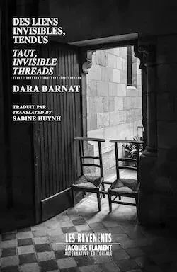 DES LIENS INVISIBLES, TENDUS - DARA BARNAT - JACQUES FLAMENT