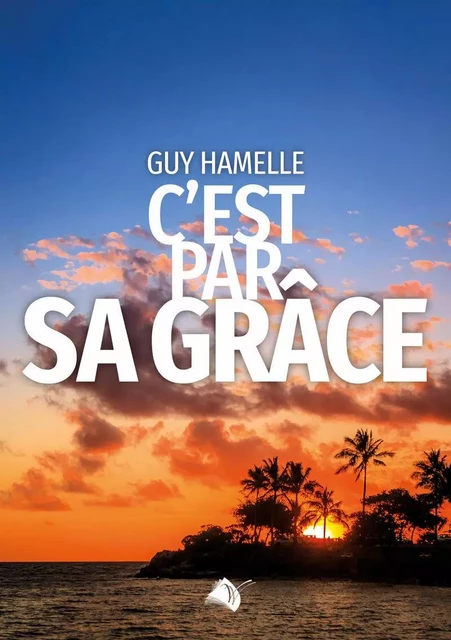 C'est par sa grâce - Guy Hamelle - VIENS ET VOIS