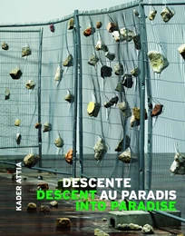 KADER ATTIA : DESCENTE AU PARADIS  / DESCENT INTO PARADISE (FR-ENG)