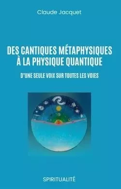 Des cantiques métaphysiques à la physique quantique - Claude Jacquet - IGGYBOOK