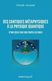 Des cantiques métaphysiques à la physique quantique