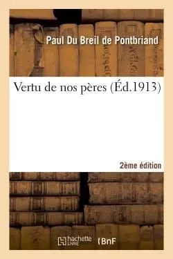 Vertu de nos pères 2e éd. - Paul Du Breil de Pontbriand - HACHETTE BNF