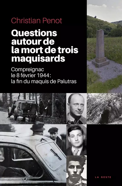 QUESTIONS AUTOUR DE LA MORT DE TROIS MAQUISARDS - CHRISTIAN PENOT - GESTE