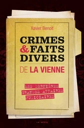 CRIMES ET FAITS DIVERS DE LA VIENNE - LES DERNIÈRES GRANDES AFFAIRES CRIMINELLES