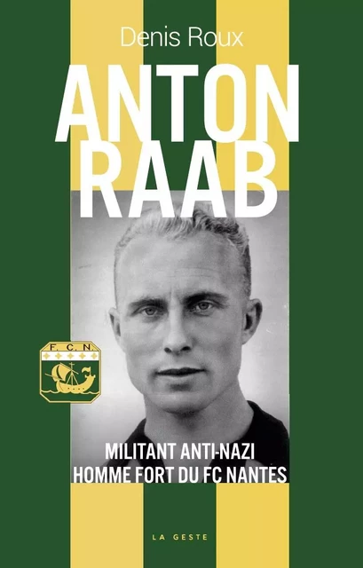 ANTON RAAB - MILITANT ANTI-NAZI HOMME FORT DU FC NANTES - Denis ROUX - GESTE