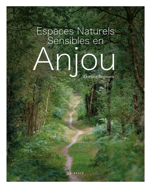 ESPACES NATURELS SENSIBLES EN ANJOU - ETIENNE BEGOUEN - GESTE