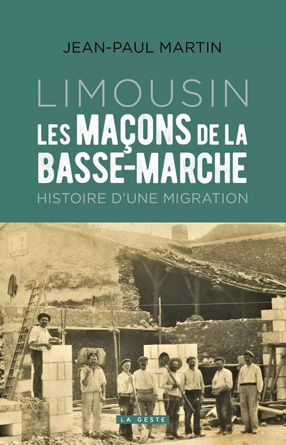 LES MACONS DE LA BASSE-MARCHE-LIMOUSIN  (GESTE) - Jean-Paul Martin - GESTE