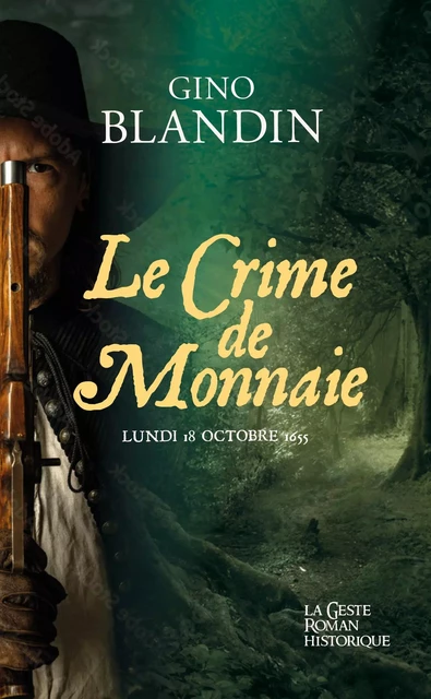 LE CRIME DE MONNAIE - LUNDI 18 OCTOBRE 1655 - Gino Blandin - GESTE