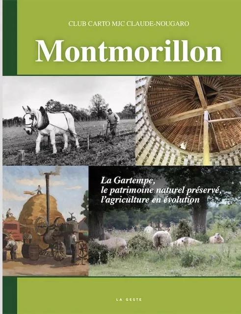 MONTMORILLON - LA GARTEMPE, LE PATRIMOINE ET L'AGRICULTURE (TOME 2) -  CLUB CARTO MJC CLAUDE NOUGARO - GESTE