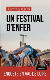 UN FESTIVAL D'ENFER - ENQUETE EN VAL DE LOIRE