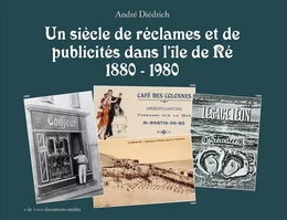 UN SIÈCLE DE RÉCLAMES ET DE PUBLICITÉS DANS L'ILE DE RÉ (1880-1980)