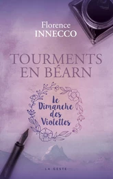 TOURMENTS EN BEARN (GESTE) - LE DIMANCHE DES VIOLETTES