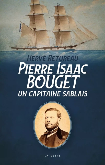 PIERRE ISAAC BOUGET (GESTE) - UN CAPITAINE SABLAIS (COLL. TOUT COMPRENDRE) - Hervé RETUREAU - GESTE