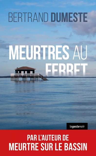 MEURTRE AU FERRET (GESTE) (COLL. GESTE NOIR) - BERTRAND DUMESTE - GESTE