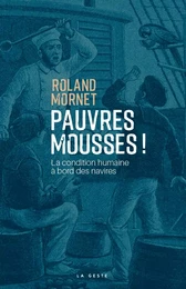 PAUVRES MOUSSES ! LA CONDITION HUMAINE A BORD DES NAVIRES