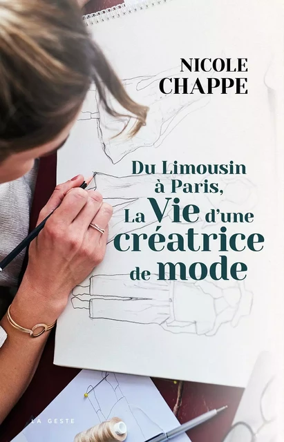 DU LIMOUSIN A PARIS LA VIE D'UNE CREATRICE DE MODE (GESTE) -  CHAPPE - GESTE