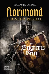 FLORIMOND SEIGNEUR REBELLE (GESTE) - LES SEIGNEURS DU BERRY