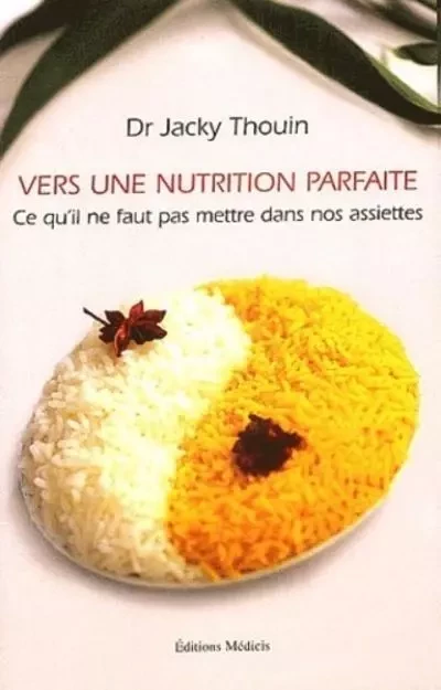 Vers une nutrition parfaite - Ce qu'il ne faut pas faire - Jacky Thouin - Dervy