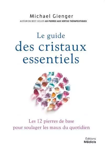 Le guide des cristaux essentiels - Michael Gienger - Dervy