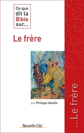 Ce que dit la Bible sur le frère