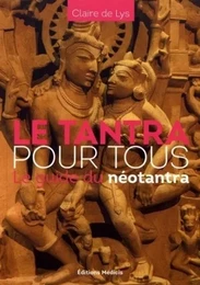 Le tantra pour tous - le guide du néotantra