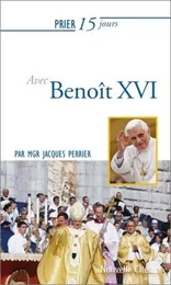 Prier 15 jours avec Benoît XVI