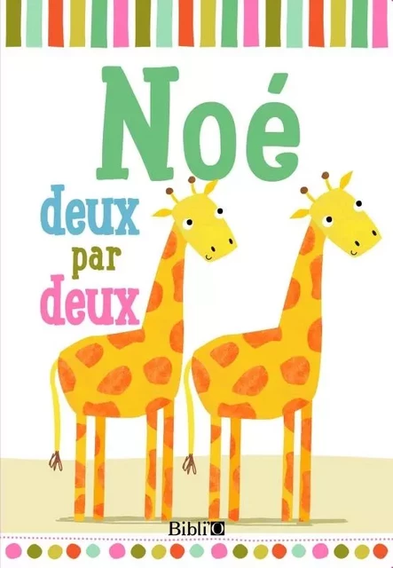 Noé deux par deux -  - BIBLI O EDITIONS