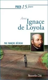 Prier 15 jours avec Ignace de Loyola