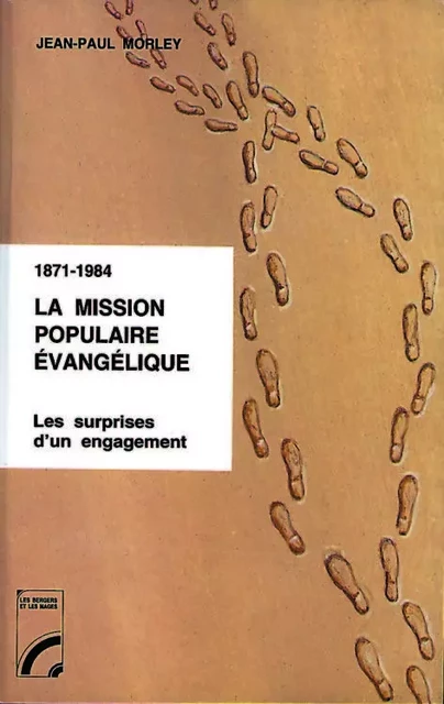 La Mission populaire évangélique. Les surprises d'un engagement - Jean-Paul Morley - BERGERS MAGES