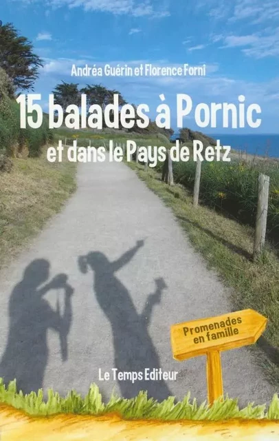 15 balades à Pornic et dans le pays de Retz - Andréa Guérin - LE TEMPS