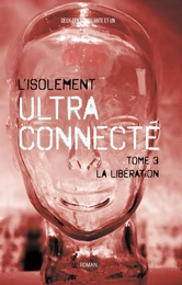 L'Isolement ultra-connecté Tome 3