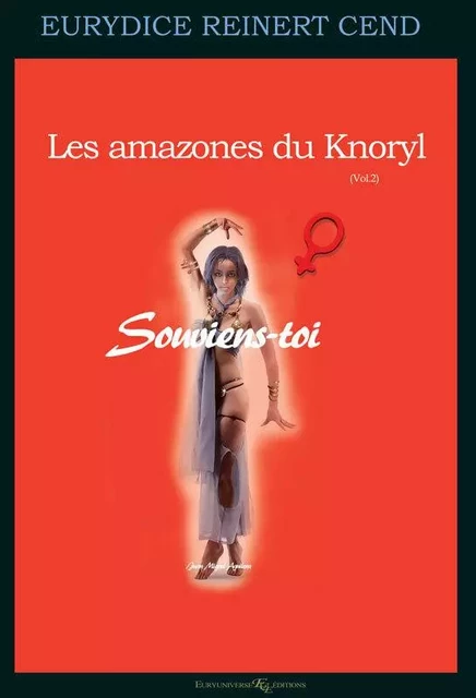 Les amazones du Knoryl Vol.2 ; Souviens-toi - Eurydice Reinert - EURYUNIVERSE