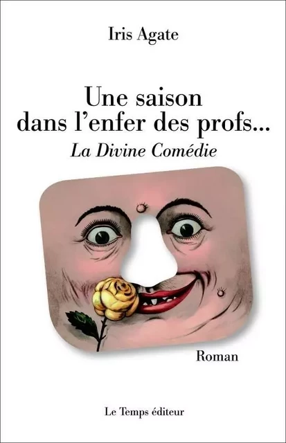 Une saison dans l'enfer des profs... - Iris Agate - LE TEMPS