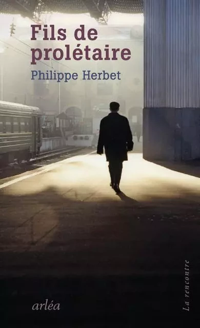 Fils de prolétaire - Philippe Herbet - Arlea