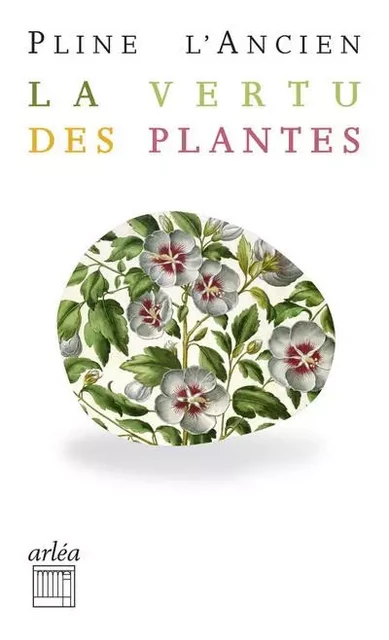 La vertu des plantes - N° 49 -  Pline l'Ancien - Arlea