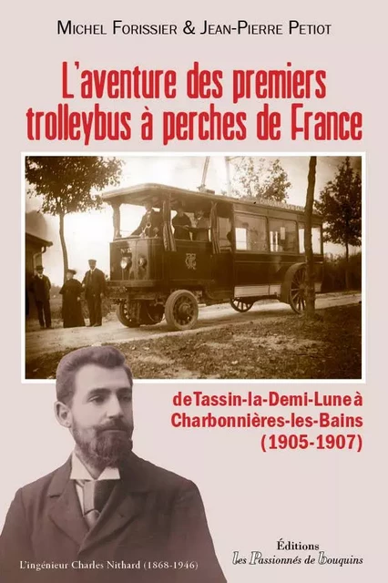 L'aventure des premiers trolleybus à perche de France - de Tassin à Charbonnières (1905-1907) - Forissier & Petiot - PASSION BOUQUIN