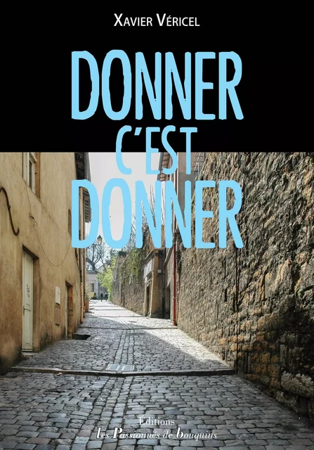 Donner c'est donner - Xavier Vericel - PASSION BOUQUIN