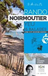 RANDO - NOIRMOUTIER YEU 16 BALADES A PIED A VTT EN VOITURE EN BATEAU (REEDITION)