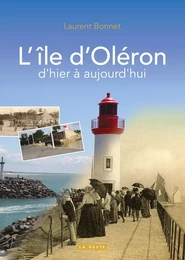 OLERON D'HIER A AUJOURD'HUI  (GESTE) (COLL. BEAU PETIT PAYS ) REEDITION