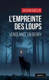 L'EMPREINTE DES LOUPS - VENGEANCE EN BERRY