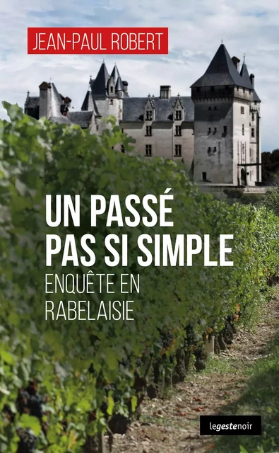 UN PASSE PAS SI SIMPLE (GESTE) - ENQUETE EN RABELAISIE (COLL. GESTE NOIR) - JEAN-PAUL ROBERT - GESTE