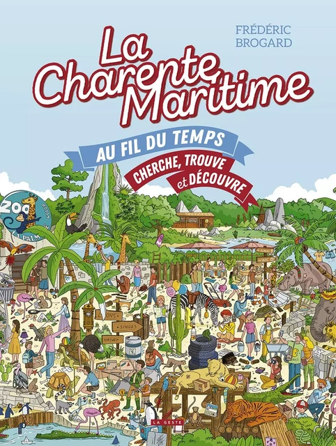 CHARENTE-MARITIME AU FIL DU TEMPS  (GESTE) - CHERCHE TROUVE ET DECOUVRE - FREDERICK BROGARD - GESTE