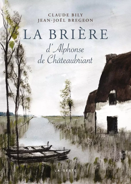 LA BRIÈRE D'ALPHONSE DE CHATEAUBRIANT - CLAUDE BILY, Jean-Joël Brégeon - GESTE