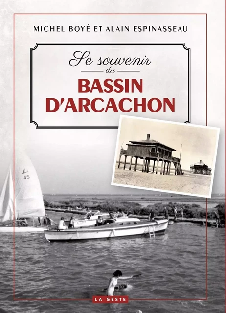 SE SOUVENIR DU BASSIN D'ARCACHON (GESTE) (COLL. BEAU PETIT PAYS ) - MICHEL Boyé - GESTE