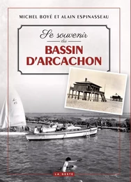 SE SOUVENIR DU BASSIN D'ARCACHON (GESTE) (COLL. BEAU PETIT PAYS )