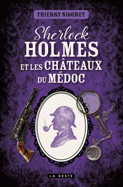 SHERLOCK HOLMES ET LES CHATEAUX DU MEDOC - Thierry Niogret - GESTE