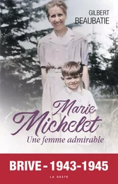 MARIE MICHELET - UNE FEMME ADMIRABLE